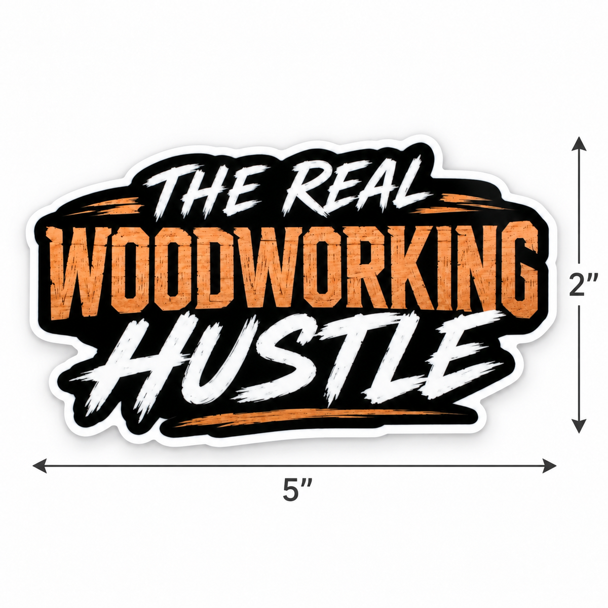 THE REAL WOODWORKING HUSTLE - 2" x 5" Vinyl Sticker