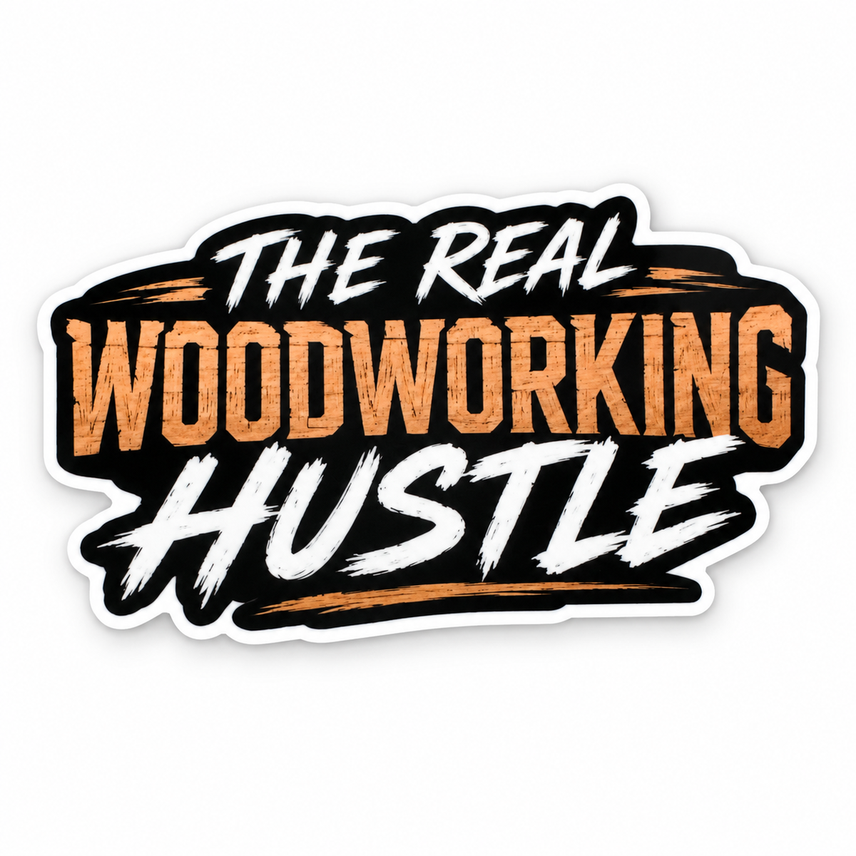 THE REAL WOODWORKING HUSTLE - 2" x 5" Vinyl Sticker